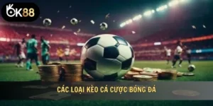 các loại kèo cá cược bóng đá
