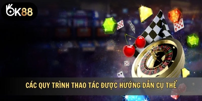 Các quy trình thao tác được hướng dẫn cụ thể