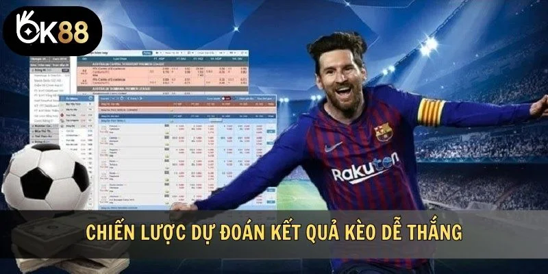 Chiến lược dự đoán kết quả kèo dễ thắng