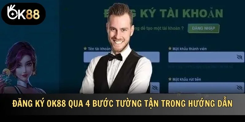 Đăng ký OK88 thông qua 4 bước tường tận trong hướng dẫn