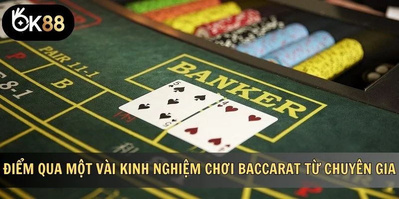 Điểm qua một vài kinh nghiệm chơi Baccarat từ chuyên gia