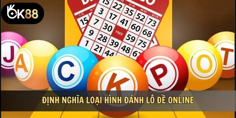 Định nghĩa loại hình đánh lô đề online