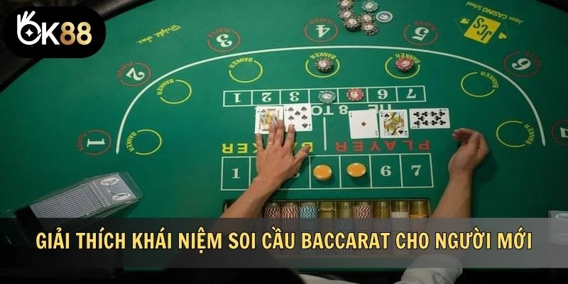 Giải thích khái niệm soi cầu Baccarat cho người mới