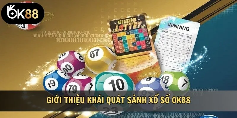 Giới thiệu khái quát sảnh xổ số OK88