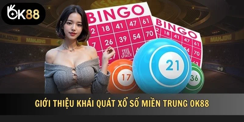 Giới thiệu khái quát xổ số miền Trung OK88