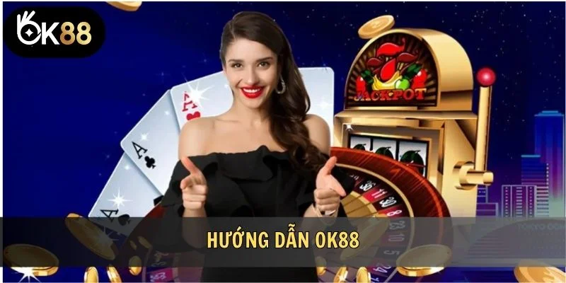 Hướng dẫn OK88