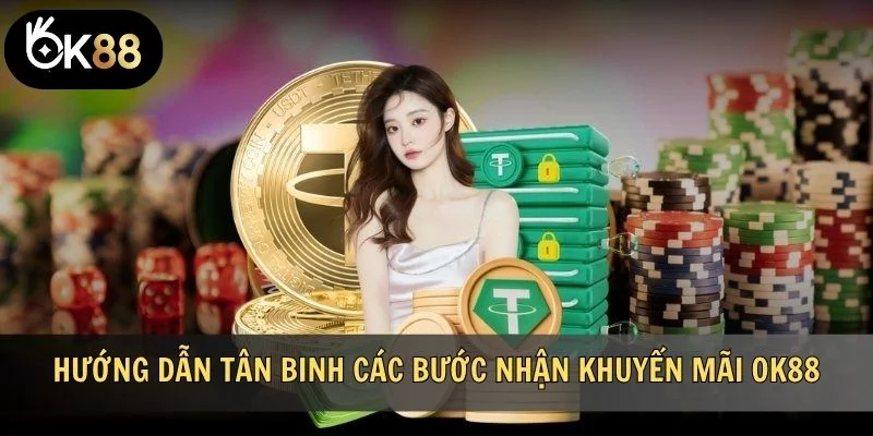 Hướng dẫn tân binh các bước nhận khuyến mãi OK88