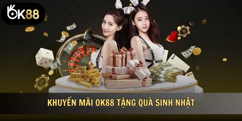 Khuyến mãi OK88 tặng quà sinh nhật