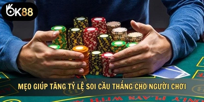 Mẹo giúp tăng tỷ lệ soi cầu thắng cho người chơi