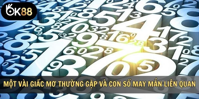 Một vài giấc mơ thường gặp và con số may mắn liên quan