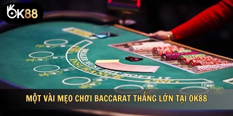 Một vài mẹo chơi Baccarat thắng lớn tại OK88