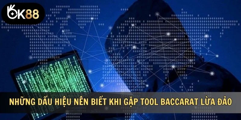 Những dấu hiệu nên biết khi gặp tool Baccarat lừa đảo