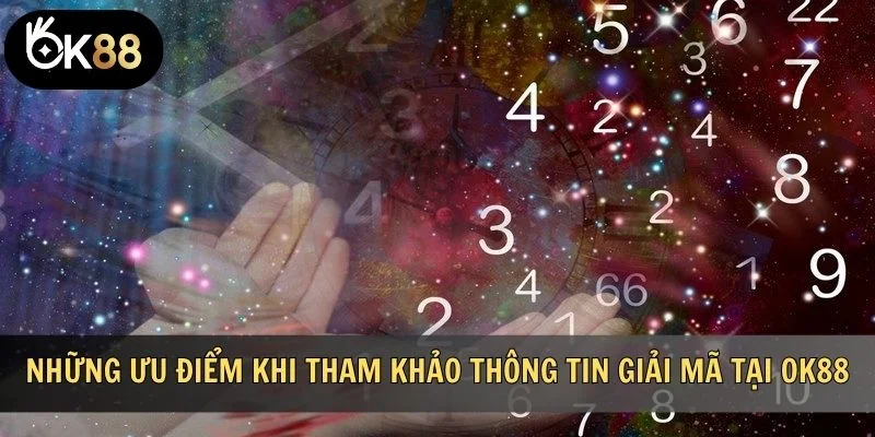 Những ưu điểm khi tham khảo thông tin giải mã tại OK88