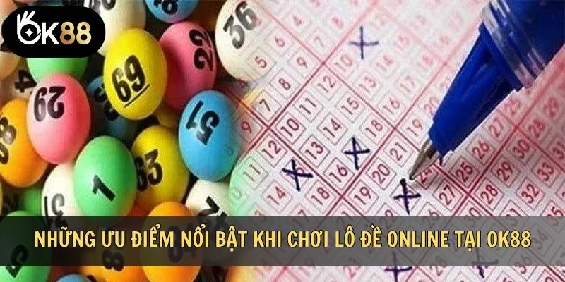 Những ưu điểm nổi bật khi chơi lô đề online tại OK88