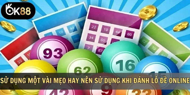 Sử dụng một vài mẹo hay nên sử dụng khi đánh lô đề online