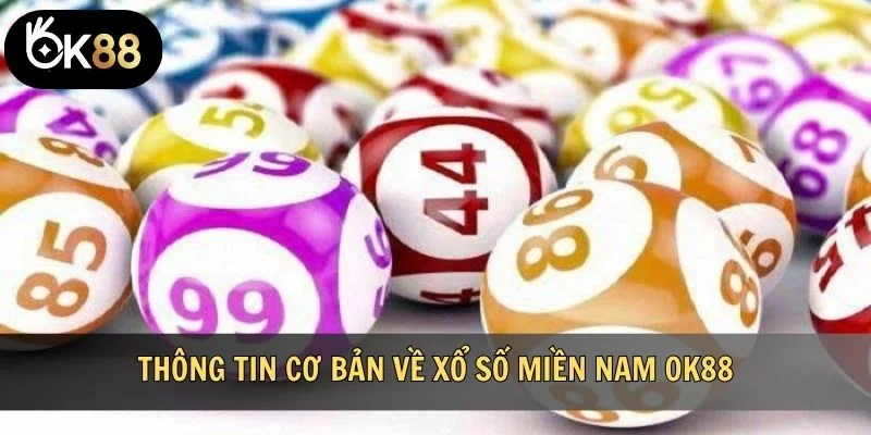 Thông tin cơ bản về xổ số miền Nam OK88