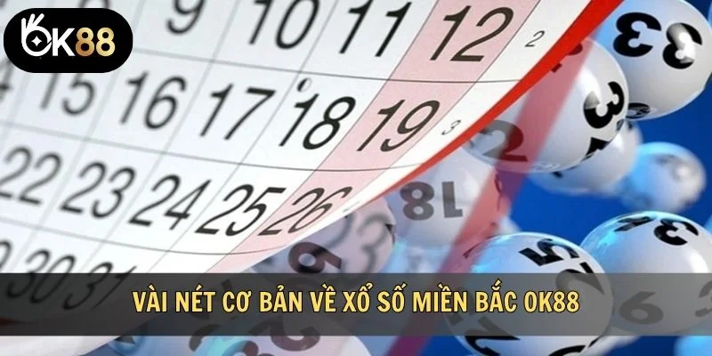 Vài nét cơ bản về xổ số miền Bắc OK88